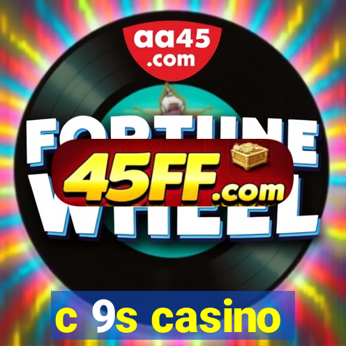 c 9s casino